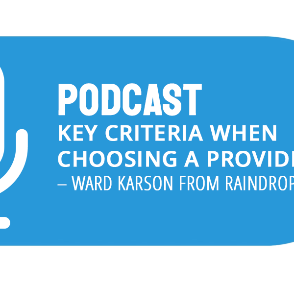 Key criteria when choosing a provider
