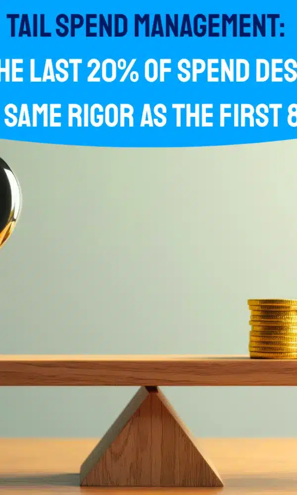 Tail Spend Management Why the Last 20 of Spend Deserves the Same Rigor as the First 80 2 600x1000