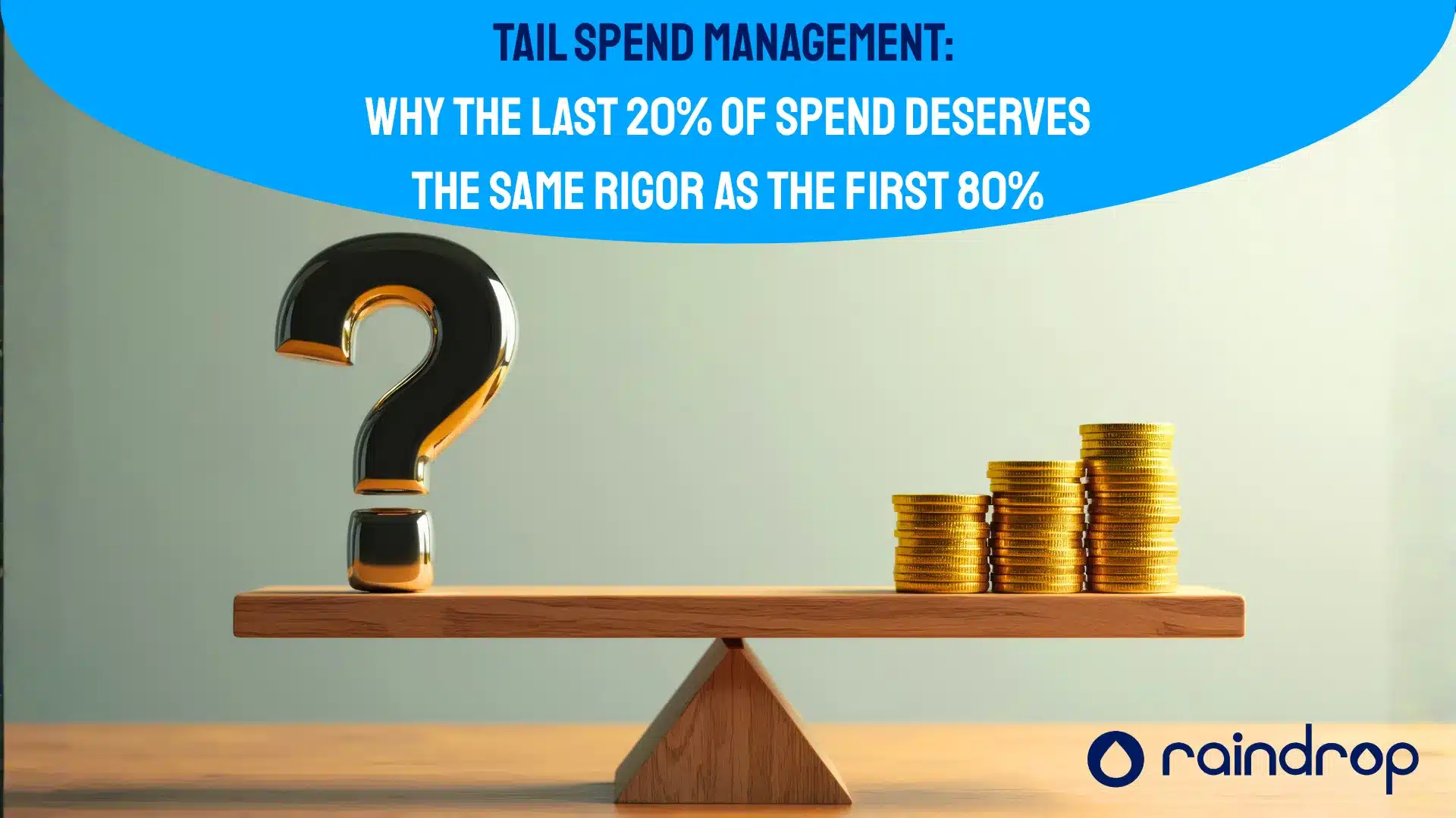 Tail Spend Management Why the Last 20 of Spend Deserves the Same Rigor as the First 80 2